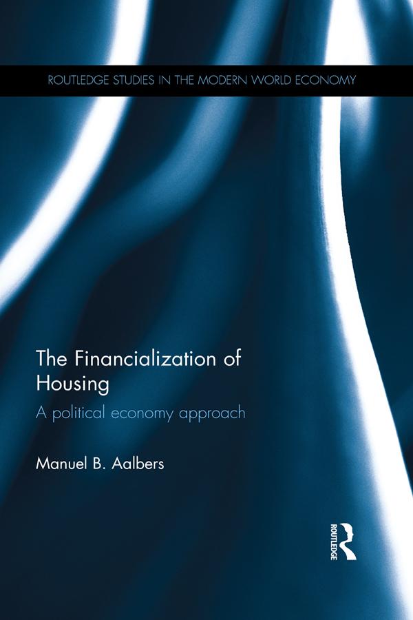 The Financialization of Housing by Manuel B. Aalbers