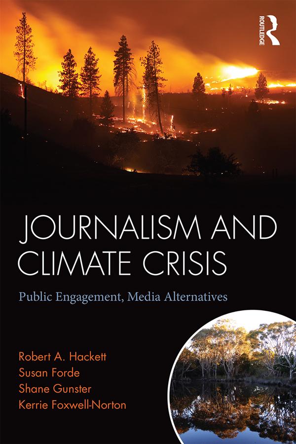 Journalism and Climate Crisis by Kerrie Foxwell-Norton, Robert Hackett, Shane Gunster, Susan Forde