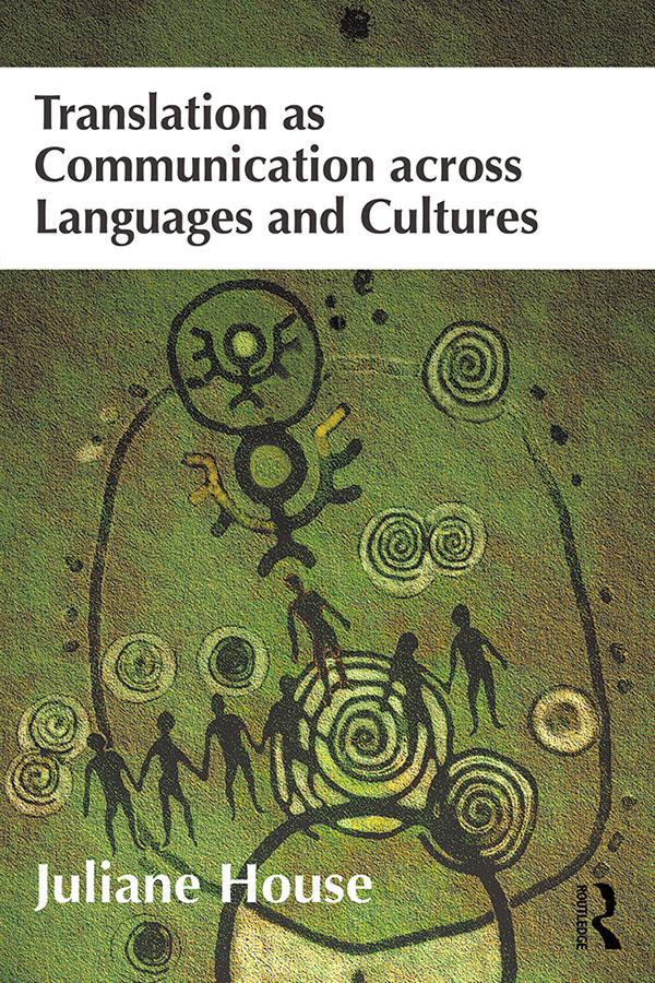 Translation as Communication across Languages and Cultures by Juliane House