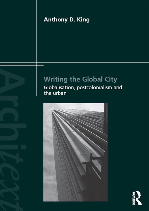 Writing the Global City by Anthony King