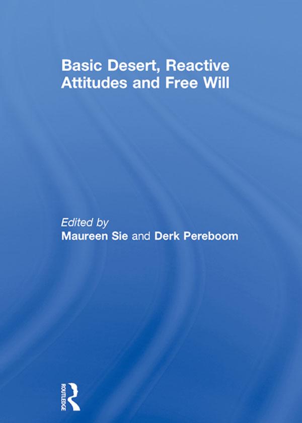 Basic Desert, Reactive Attitudes and Free Will by Derk Pereboom, Maureen Sie