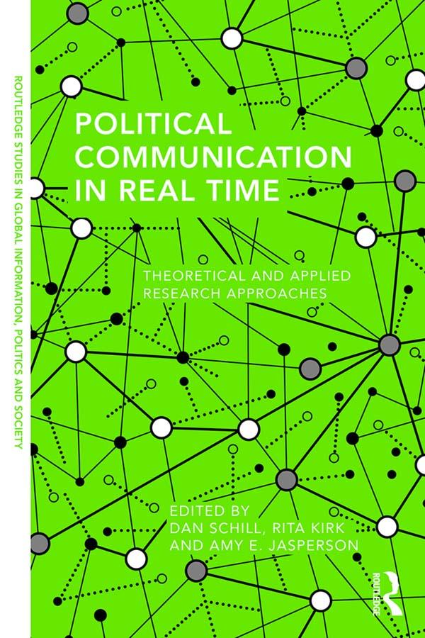 Political Communication in Real Time by Amy E. Jasperson, Dan Schill, Rita Kirk