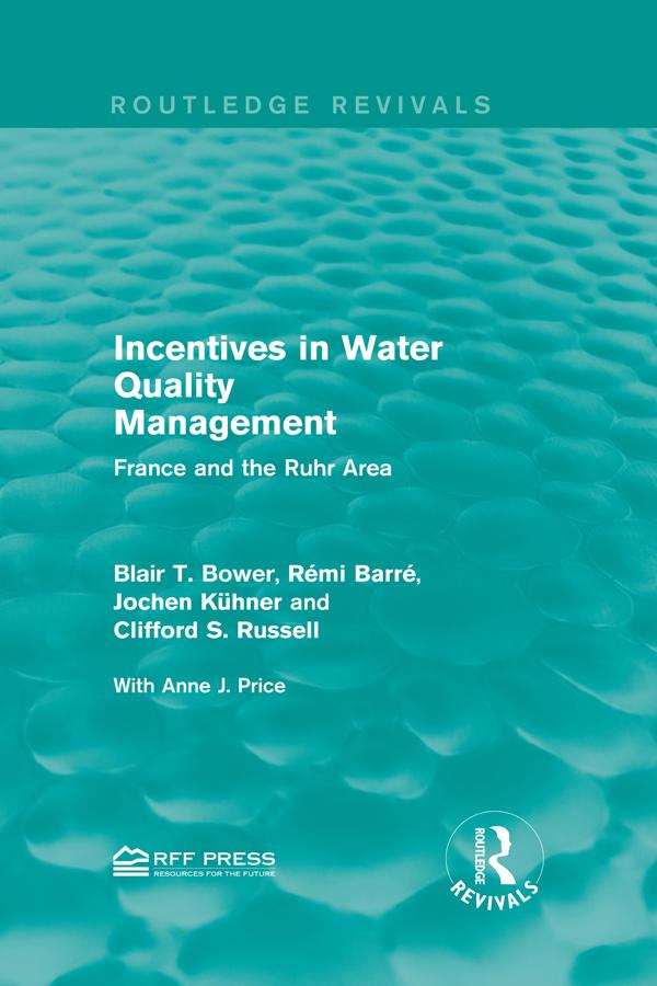 Incentives in Water Quality Management by Blair T. Bower, Clifford S. Russell, Jochen Kühner, Rémi Barré