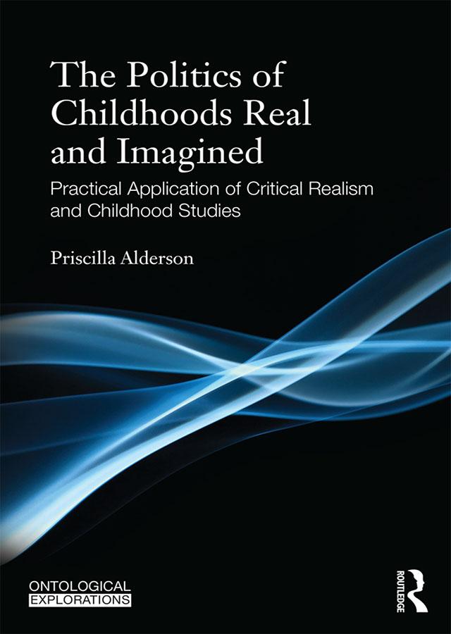The Politics of Childhoods Real and Imagined by Priscilla Alderson