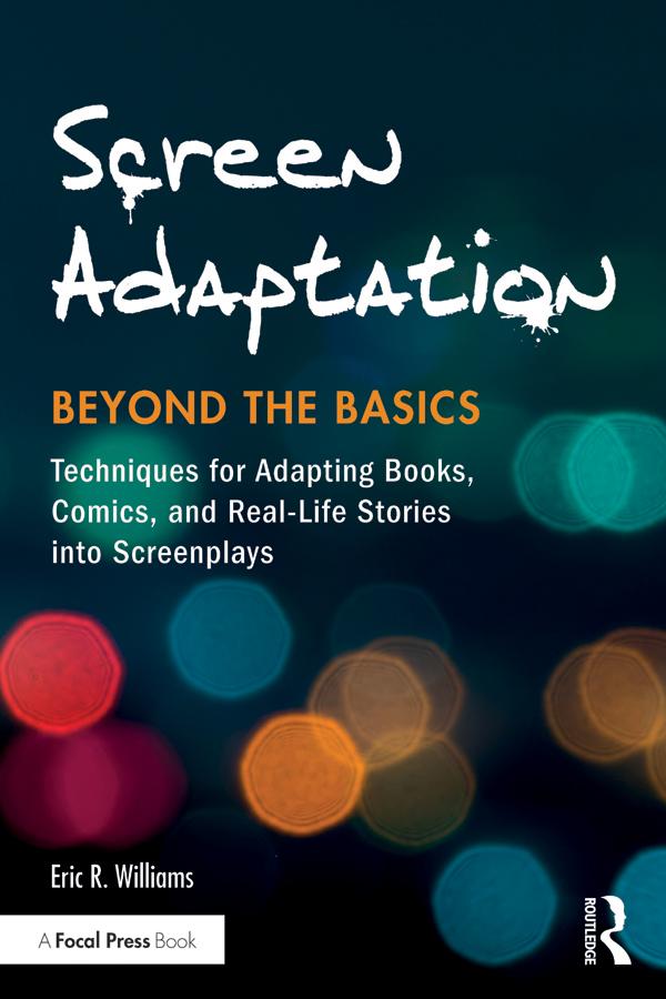 Screen Adaptation: Beyond the Basics by Eric R. Williams