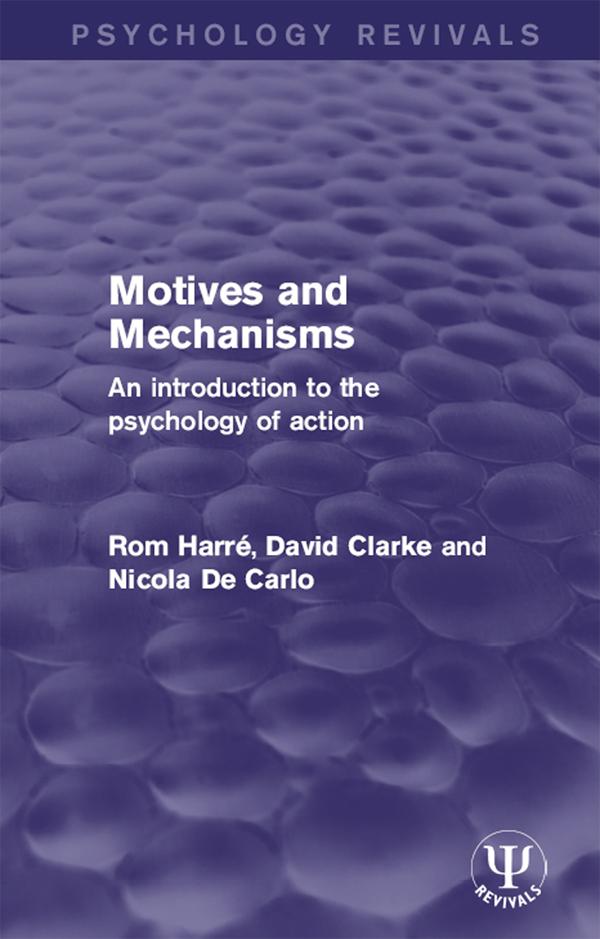 Motives and Mechanisms by David Clarke, Nicola De Carlo, Rom Harré