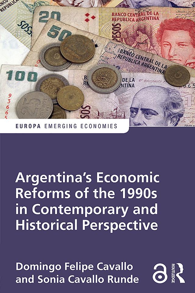 Argentina's Economic Reforms of the 1990s in Contemporary and Historical Perspective by Domingo Cavallo, Sonia Cavallo Runde