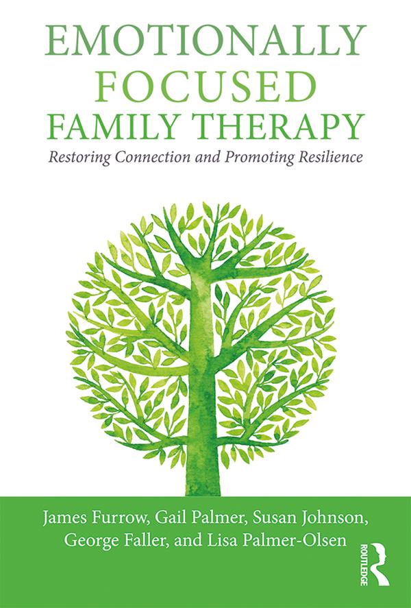 Emotionally Focused Family Therapy by Gail Palmer, George Faller, James L. Furrow, Lisa Palmer-Olsen, Susan M. Johnson