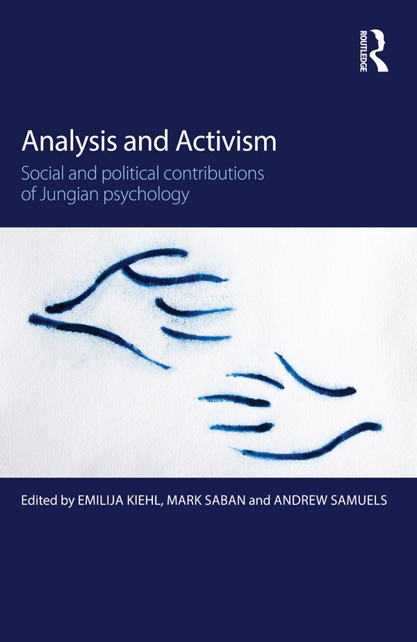 Analysis and Activism by Andrew Samuels, Emilija Kiehl, Mark Saban