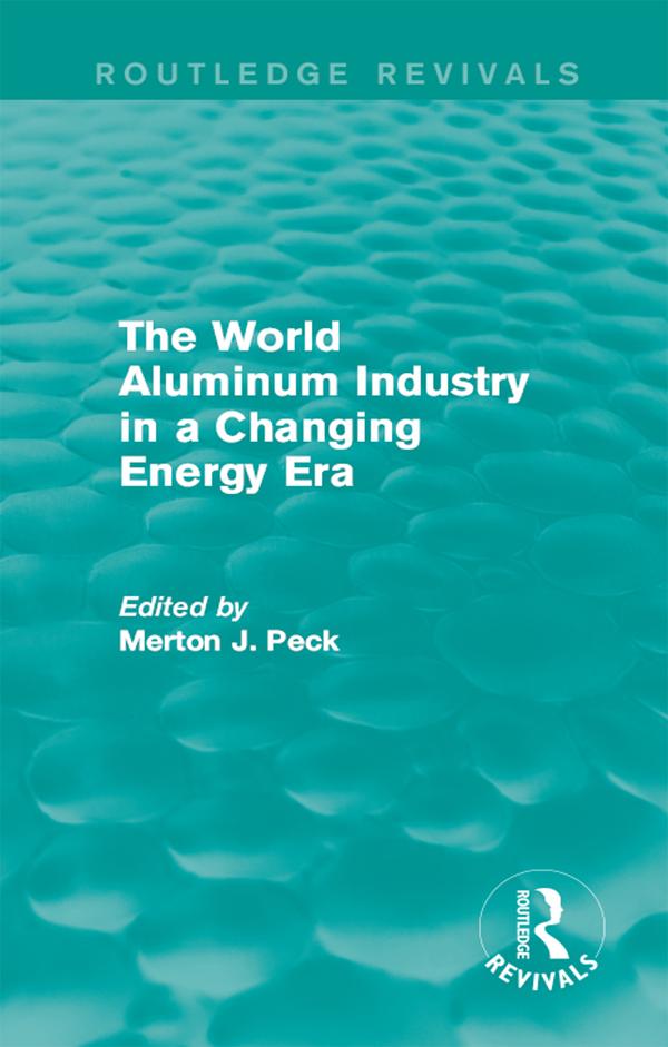 The World Aluminum Industry in a Changing Energy Era by Merton J. Peck