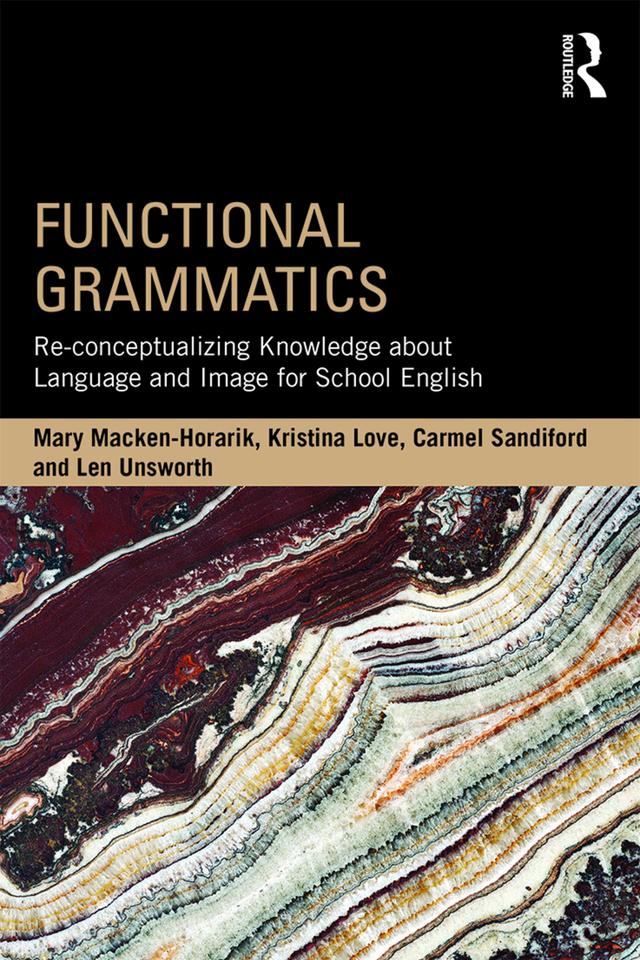 Functional Grammatics by Carmel Sandiford, Kristina Love, Len Unsworth, Mary Macken-Horarik