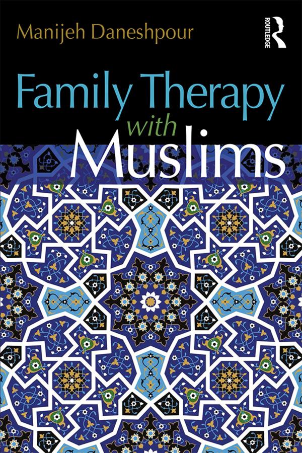 Family Therapy with Muslims by Manijeh Daneshpour