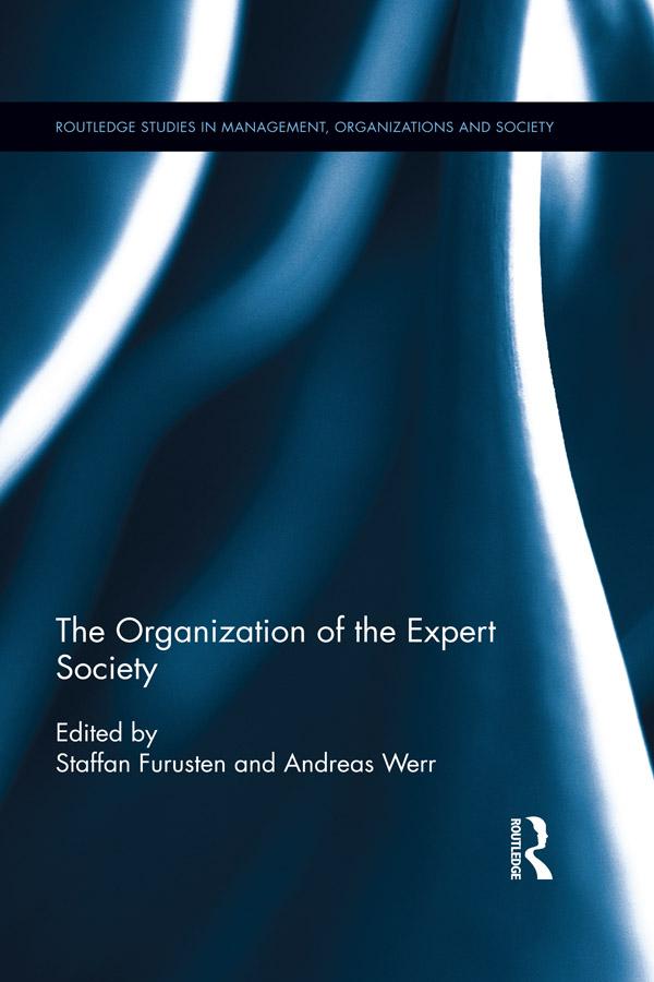 The Organization of the Expert Society by Andreas werr, Staffan Furusten