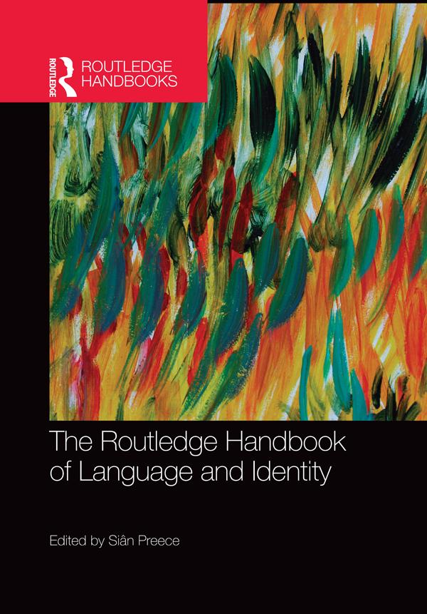The Routledge Handbook of Language and Identity by Siân Preece