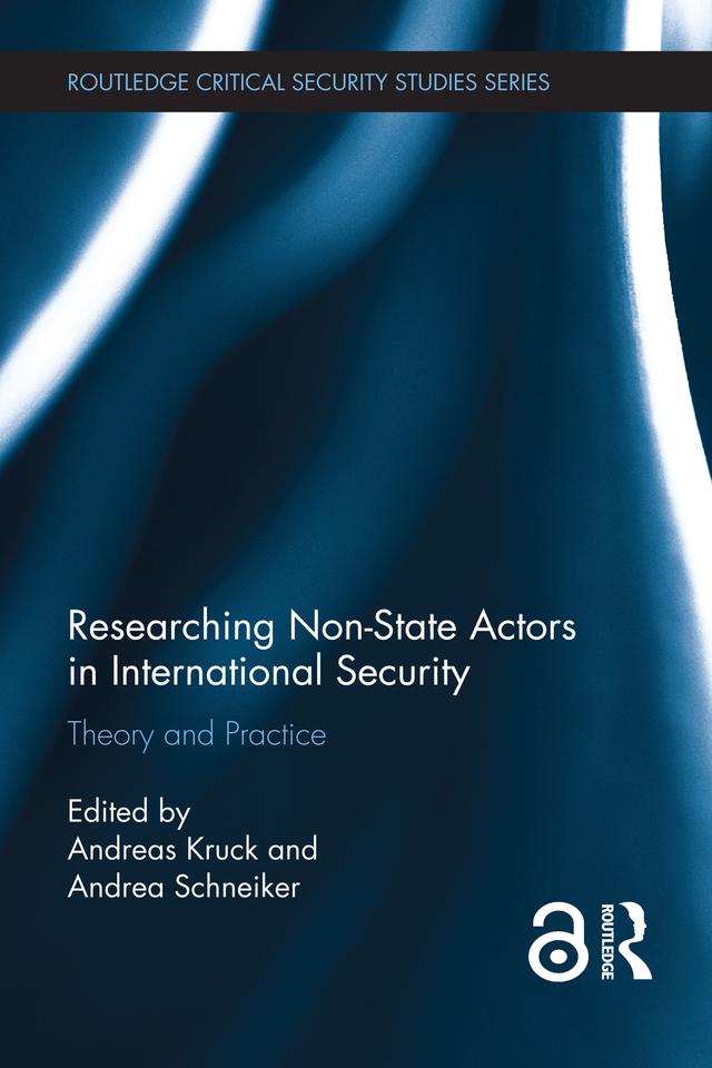 Researching Non-state Actors in International Security by Andrea Schneiker, Andreas Kruck