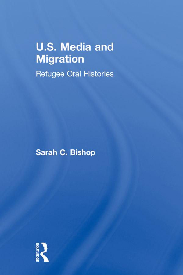 U.S. Media and Migration by Sarah C. Bishop
