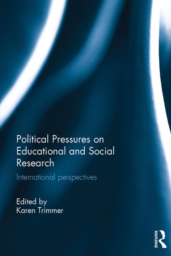 Political Pressures on Educational and Social Research by Karen Trimmer
