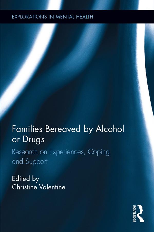 Families Bereaved by Alcohol or Drugs by Christine Valentine