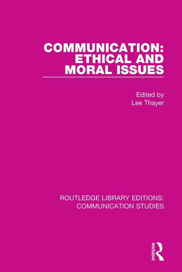 Communication: Ethical and Moral Issues by Lee Thayer