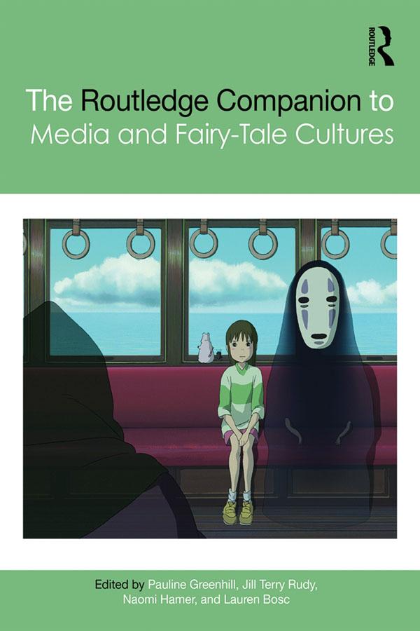 The Routledge Companion to Media and Fairy-Tale Cultures by Jill Terry Rudy, Lauren Bosc, Naomi Hamer, Pauline Greenhill