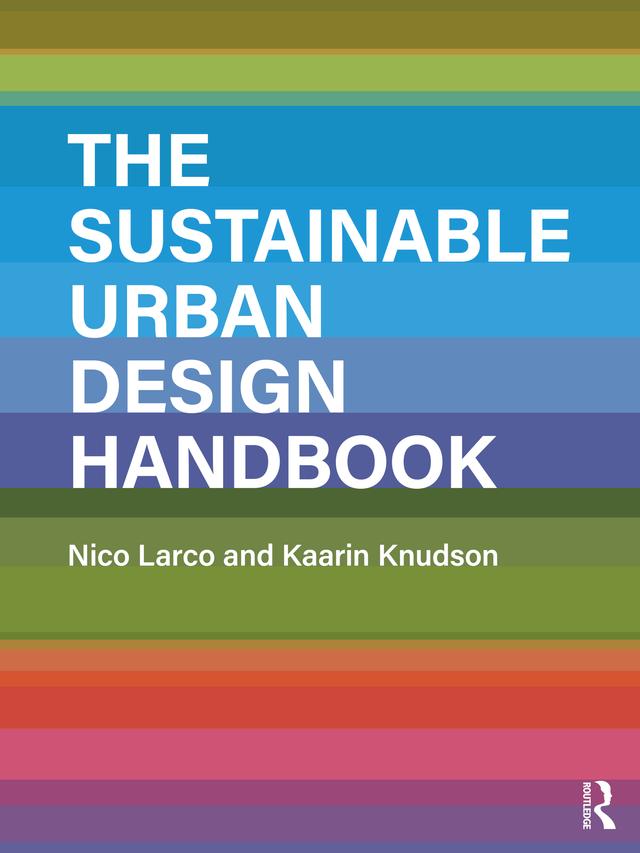The Sustainable Urban Design Handbook by Kaarin Knudson, Nico Larco