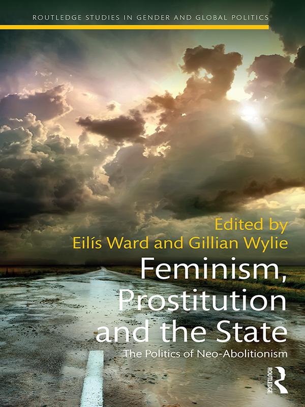 Feminism, Prostitution and the State by Eilis Ward, Gillian Wylie