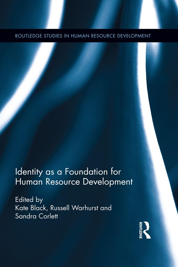 Identity as a Foundation for Human Resource Development by Kate Black, Russell Warhurst, Sandra Corlett