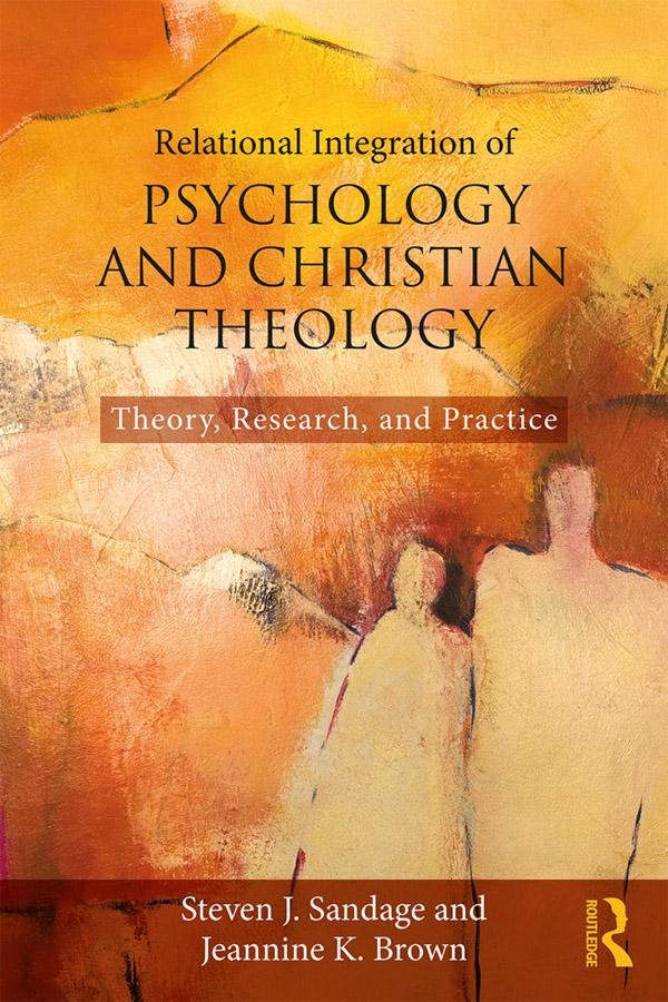 Relational Integration of Psychology and Christian Theology by Jeannine K. Brown, Steven J. Sandage