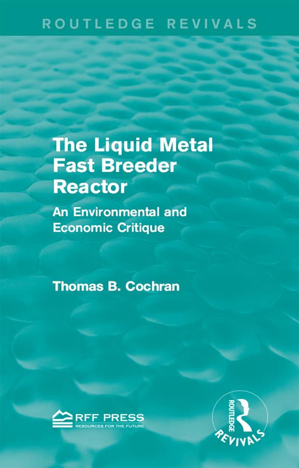 The Liquid Metal Fast Breeder Reactor by Thomas B. Cochran