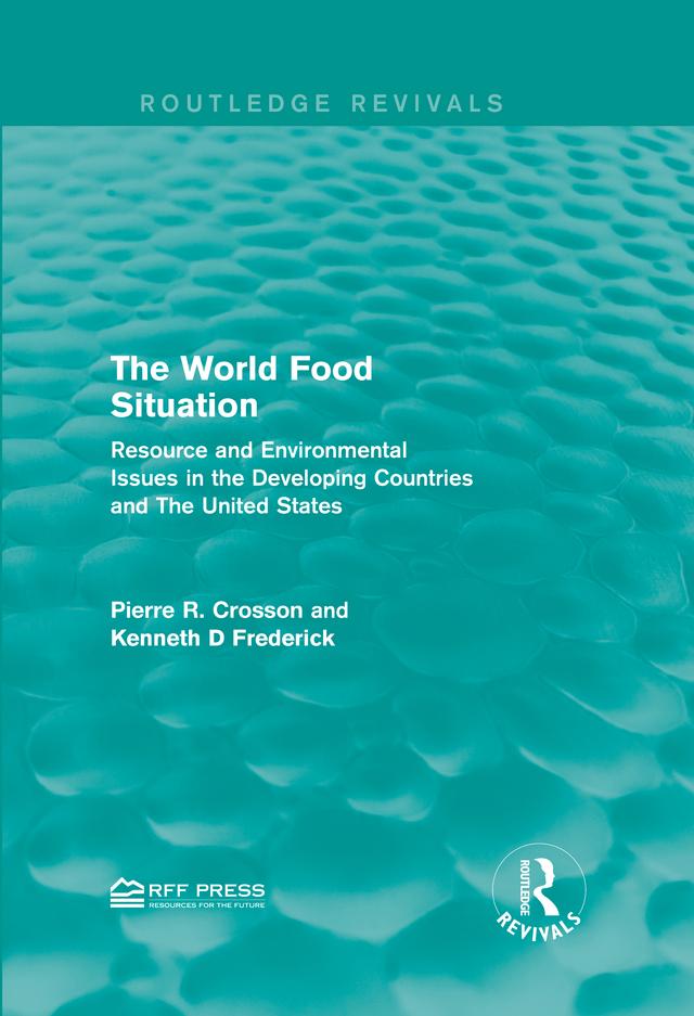 The World Food Situation by Kenneth D Frederick, Pierre R. Crosson