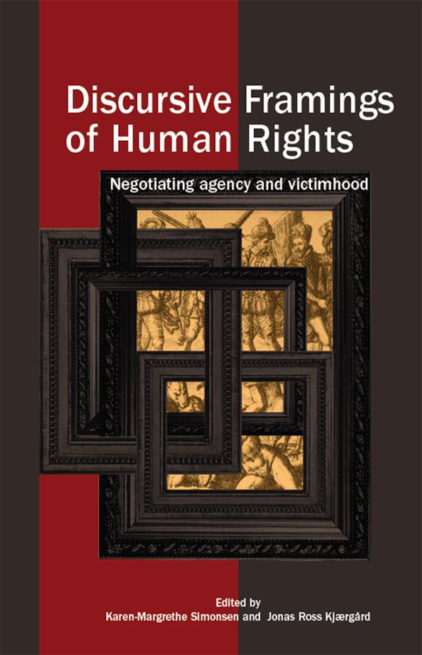 Discursive Framings of Human Rights by Jonas Ross Kjaergard, Karen-Margrethe Simonsen