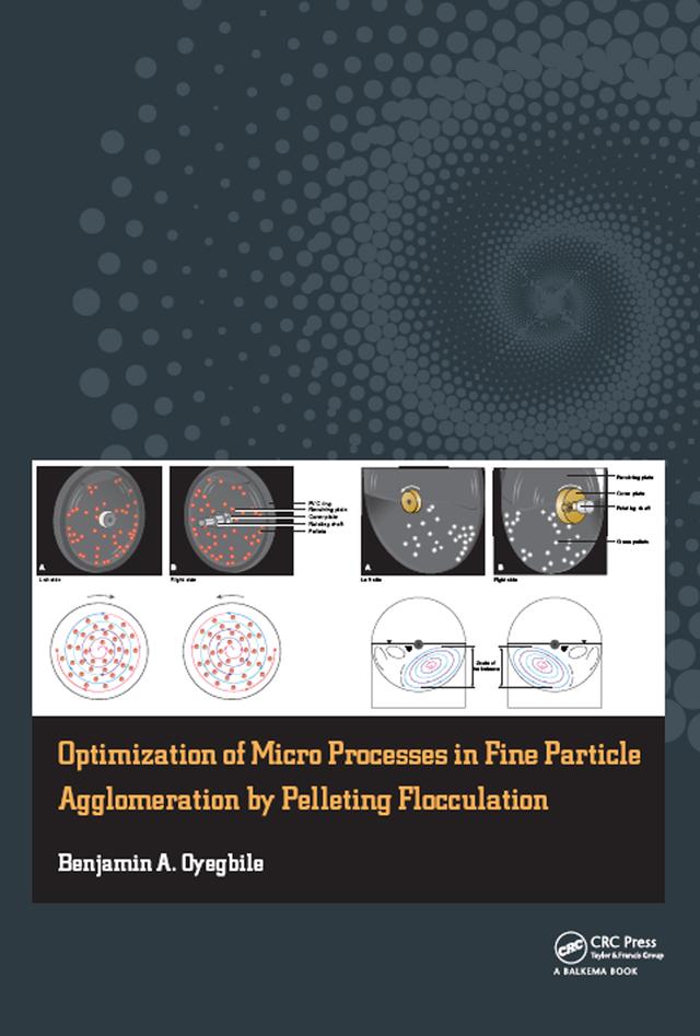 Optimization of Micro Processes in Fine Particle Agglomeration by Pelleting Flocculation by Benjamin Oyegbile