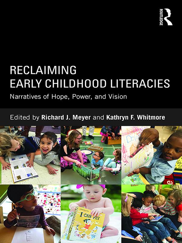 Reclaiming Early Childhood Literacies by Kathryn F. Whitmore, Richard J Meyer