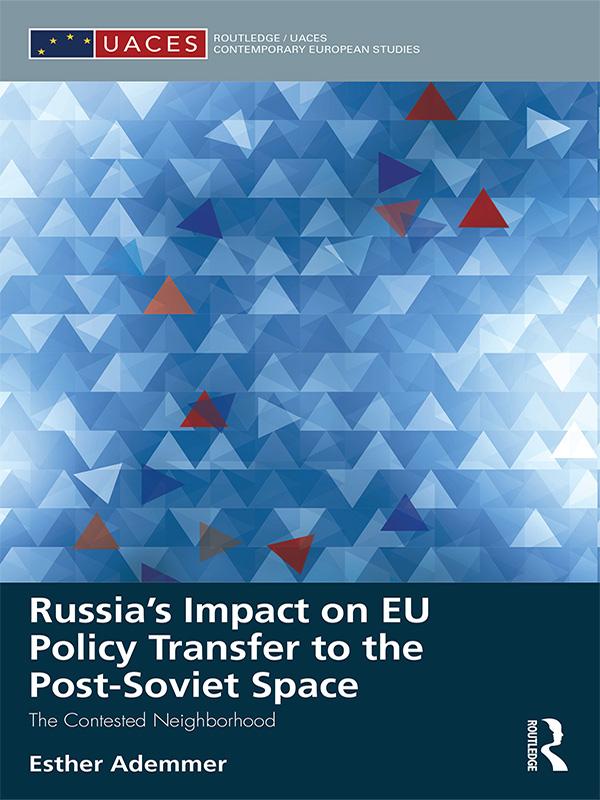 Russia's Impact on EU Policy Transfer to the Post-Soviet Space by Esther Ademmer