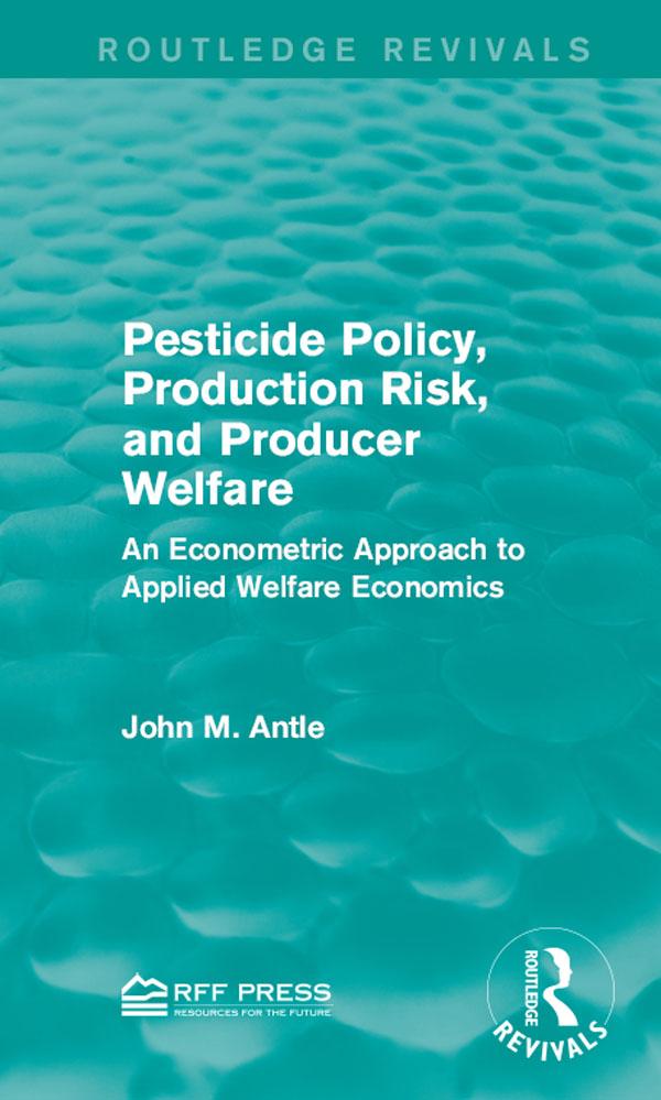 Pesticide Policy, Production Risk, and Producer Welfare by John M. Antle