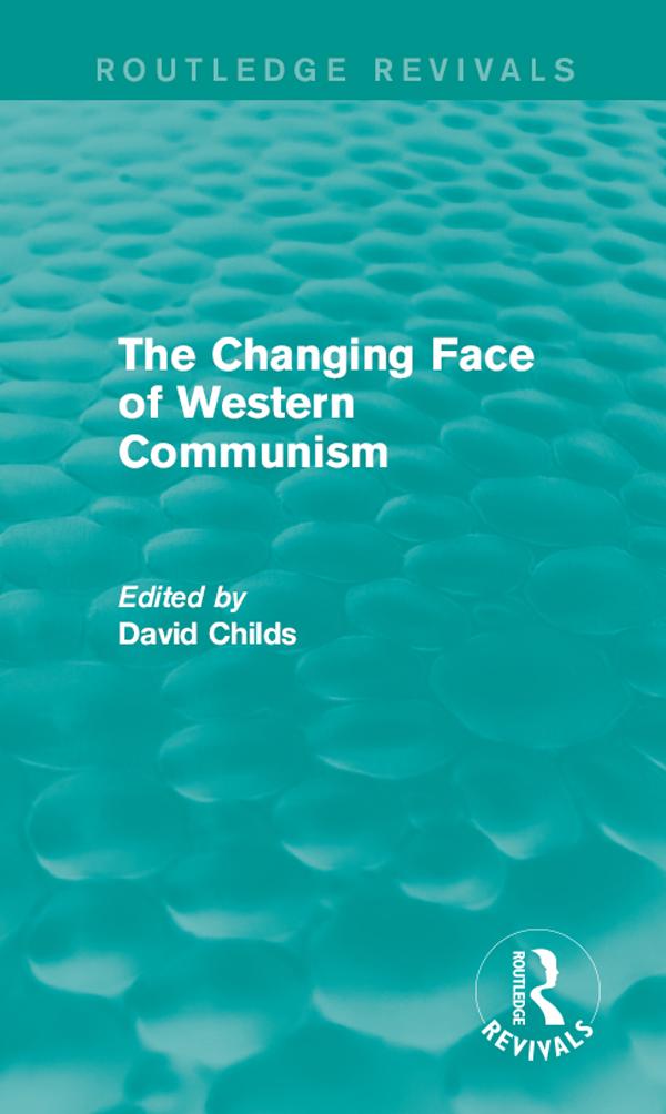 The Changing Face of Western Communism by David Childs