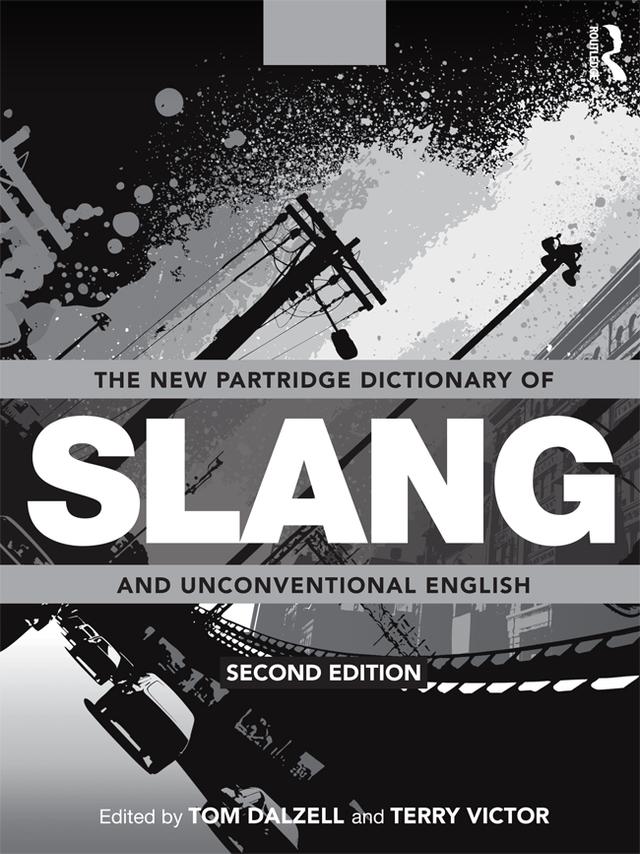 The New Partridge Dictionary of Slang and Unconventional English by Terry Victor, Tom Dalzell