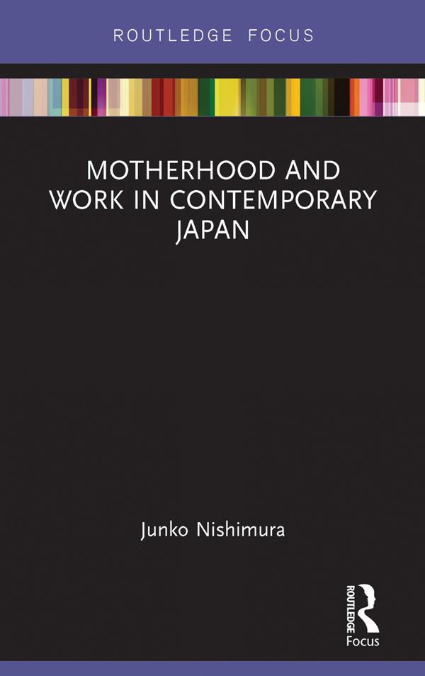 Motherhood and Work in Contemporary Japan by Nishimura Junko