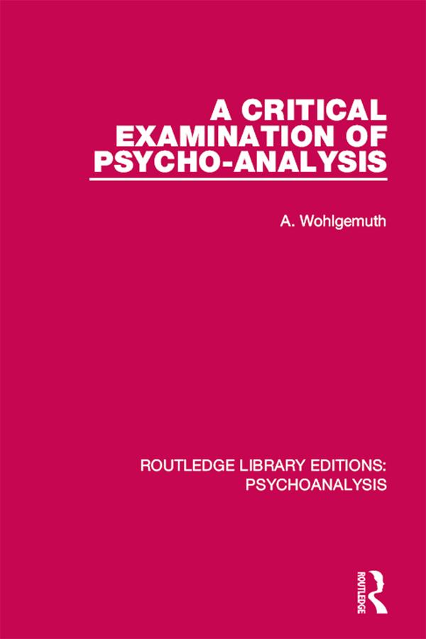 A Critical Examination of Psycho-Analysis by A. Wohlgemuth