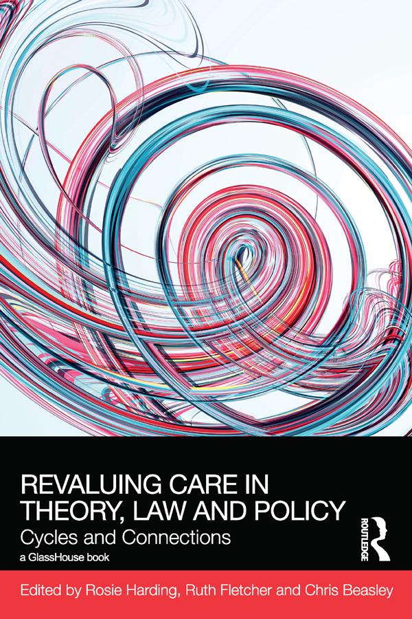 ReValuing Care in Theory, Law and Policy by Chris Beasley, Rosie Harding, Ruth Fletcher