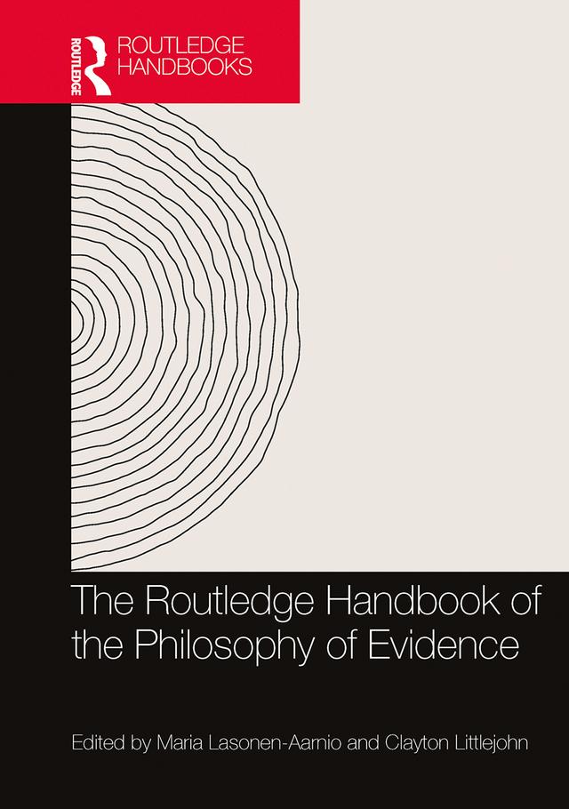 The Routledge Handbook of the Philosophy of Evidence by Clayton Littlejohn, Maria Lasonen-Aarnio