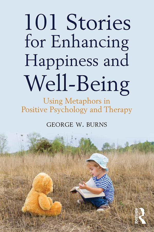 101 Stories for Enhancing Happiness and Well-Being by George W. Burns