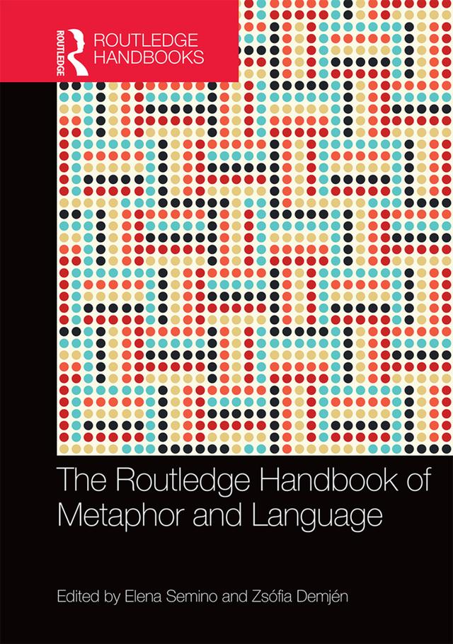 The Routledge Handbook of Metaphor and Language by Elena Semino, Zsófia Demjén