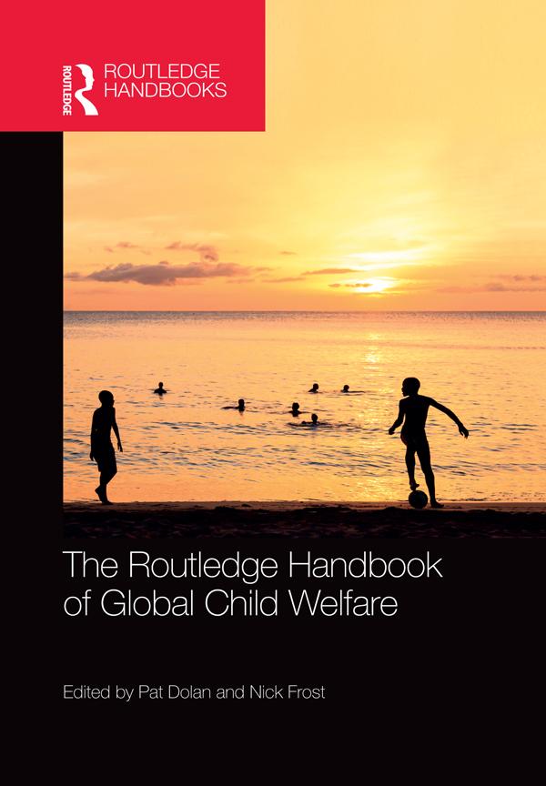 The Routledge Handbook of Global Child Welfare by Nick Frost, Pat Dolan