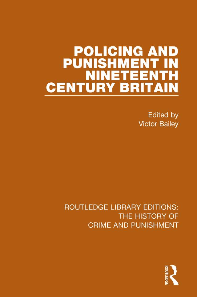 Policing and Punishment in Nineteenth Century Britain by Victor Bailey