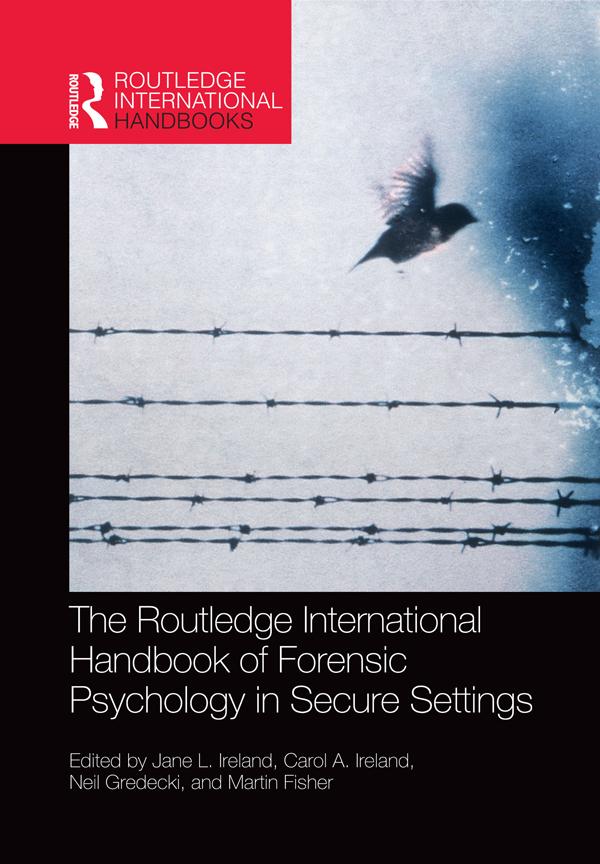 The Routledge International Handbook of Forensic Psychology in Secure Settings by Carol Ireland, Jane Ireland, Martin Fisher, Neil Gredecki
