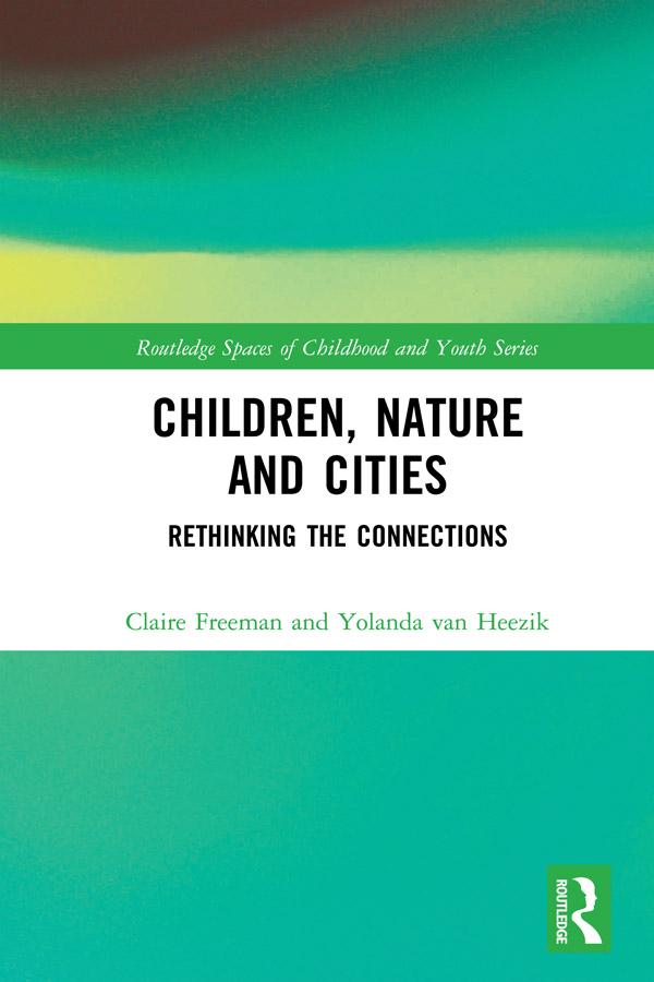Children, Nature and Cities by Claire Freeman, Yolanda van Heezik