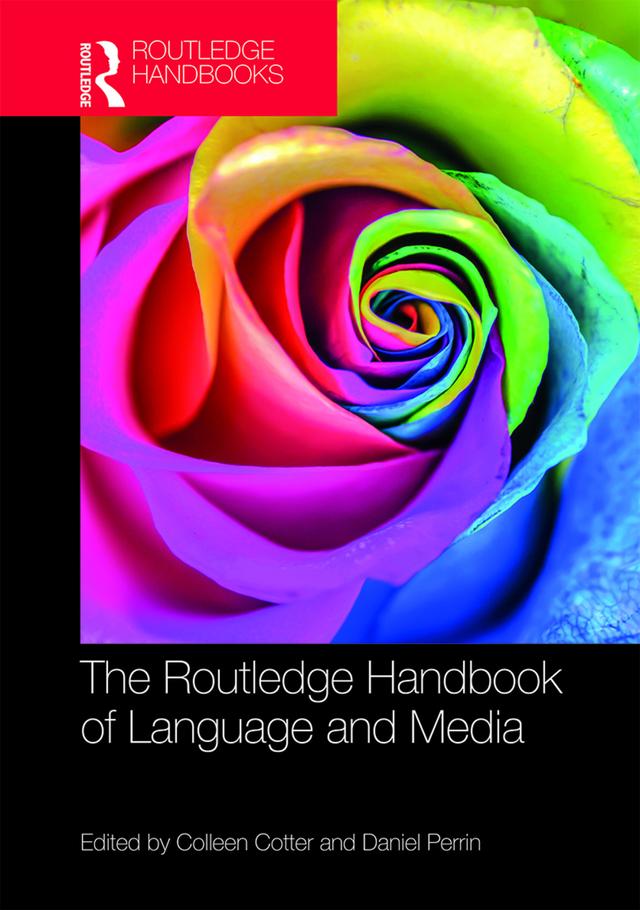 The Routledge Handbook of Language and Media by Colleen Cotter, Daniel Perrin