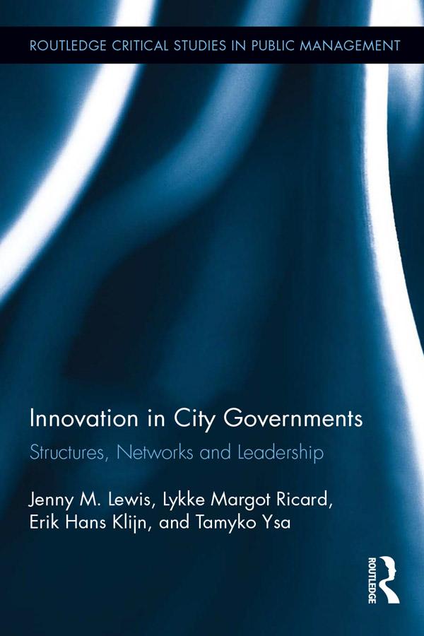 Innovation in City Governments by Erik Hans Klijn, Jenny M. Lewis, Lykke Margot Ricard, Tamyko Ysa Figueras