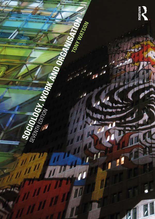 Sociology, Work and Organisation by Tony Watson